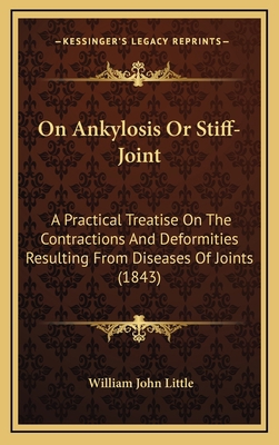 On Ankylosis or Stiff-Joint: A Practical Treati... 1164979876 Book Cover