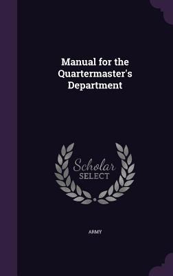 Manual for the Quartermaster's Department 1354982916 Book Cover