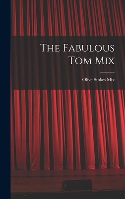 The Fabulous Tom Mix 1014281784 Book Cover