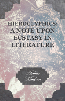 Hieroglyphics: A Note upon Ecstasy in Literature 1528704282 Book Cover