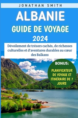 Albanie Guide De Voyage 2024: Dévoilement de tr... [French] B0CV63ZRLG Book Cover
