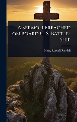 A Sermon Preached on Board U. S. Battle-Ship 1023623692 Book Cover