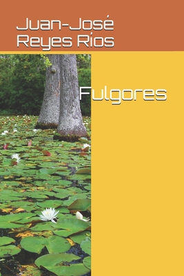 Fulgores [Spanish] 1520122039 Book Cover