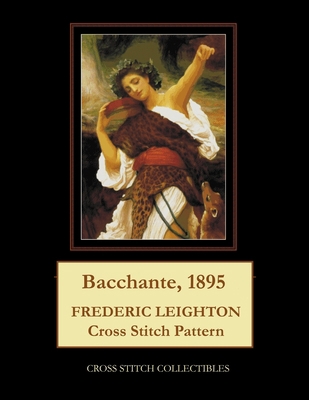 Bacchante, 1895: Frederic Leighton Cross Stitch... B0942GPC7R Book Cover