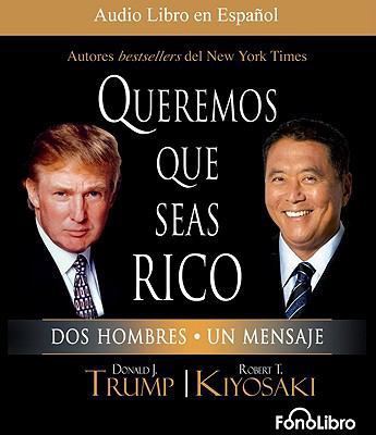 Queremos Que Seas Rico: Dos Hombres, Un Mensaje [Spanish] 1933499761 Book Cover