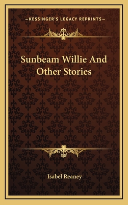Sunbeam Willie And Other Stories 1163694223 Book Cover