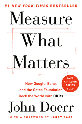 Measure What Matters: How Google, Bono, and the... 0525536221 Book Cover