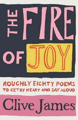 The Fire of Joy: Roughly 80 Poems to Get by Hea... 1529042089 Book Cover