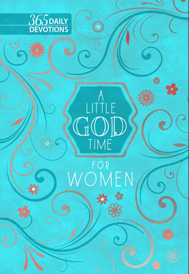 A Little God Time for Women: 365 Daily Devotions 1424566371 Book Cover