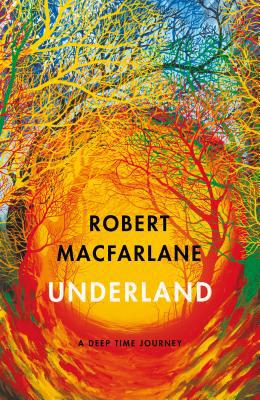 Underland: A Deep Time Journey 0241143802 Book Cover