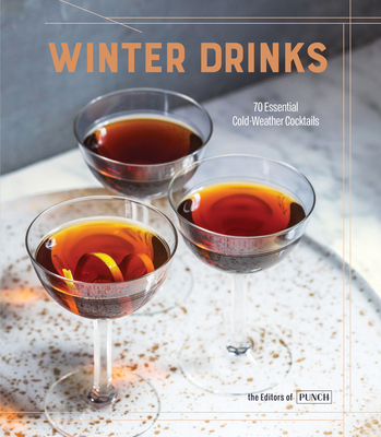 Winter Drinks: 70 Essential Cold-Weather Cocktails 0399581669 Book Cover