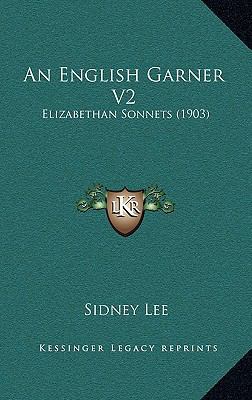 An English Garner V2: Elizabethan Sonnets (1903) 1164425536 Book Cover