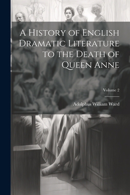A History of English Dramatic Literature to the... 1022537660 Book Cover