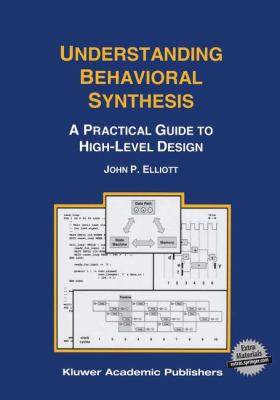 Understanding Behavioral Synthesis: A Practical... 146137300X Book Cover