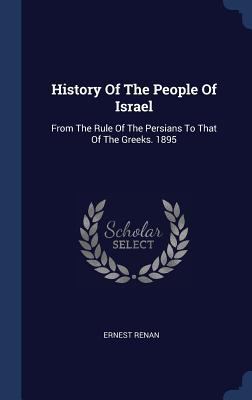 History Of The People Of Israel: From The Rule ... 1340455609 Book Cover