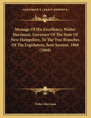 Message Of His Excellency, Walter Harriman, Gov... 1166551849 Book Cover