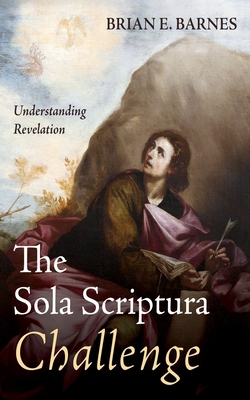 The Sola Scriptura Challenge: Understanding Rev... 1666745960 Book Cover