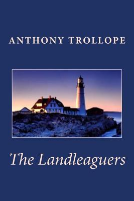 Anthony Trollope: The Landleaguers 1611040108 Book Cover