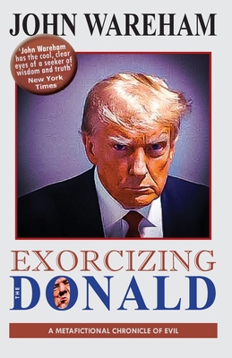 Exorcizing the Donald: A Metafictional Chronicl... 0979541581 Book Cover