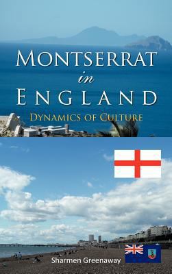 Montserrat in England: Dynamics of Culture 1462058779 Book Cover