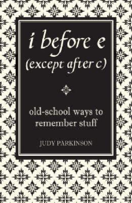 I Before E (Except After C): Old-School Ways to... 1843172496 Book Cover