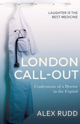 London Call-Out: Confessions of a Doctor in the... 1839013222 Book Cover