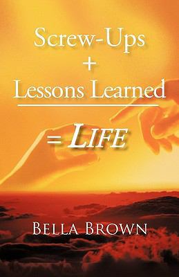 Screw-Ups + Lessons Learned = Life 1450258700 Book Cover