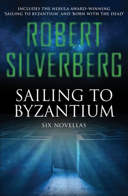 Sailing to Byzantium: Six Novellas 148041817X Book Cover