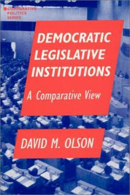 Democratic Legislative Institutions: A Comparat... 1563243156 Book Cover