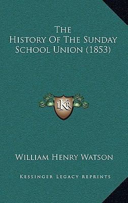 The History Of The Sunday School Union (1853) 1165599007 Book Cover