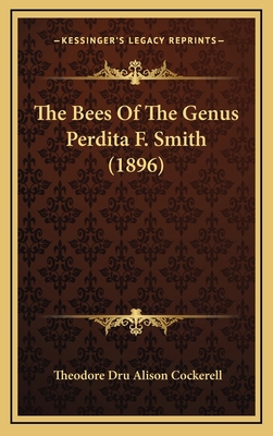 The Bees Of The Genus Perdita F. Smith (1896) 1168982952 Book Cover