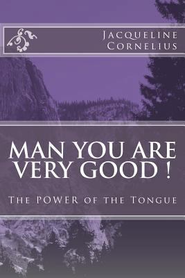 MAN You are VERY GOOD !: The POWER of the Tongue 1540517594 Book Cover