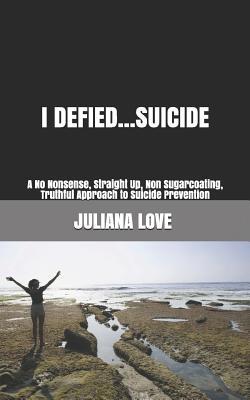 I Defied...Suicide: A No Nonsense, Straight Up,... 1508747172 Book Cover