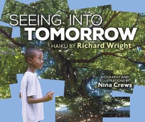 Seeing Into Tomorrow: Haiku by Richard Wright 1512498629 Book Cover