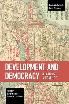 Development and Democracy: Relations in Conflict 1608460886 Book Cover