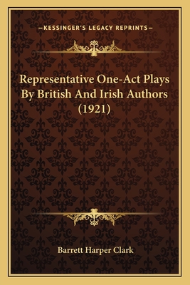 Representative One-Act Plays By British And Iri... 1164076876 Book Cover