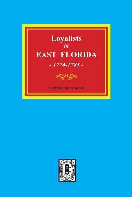 Loyalists in EAST FLORIDA, 1774-1785 (Volume #1) 0893089796 Book Cover