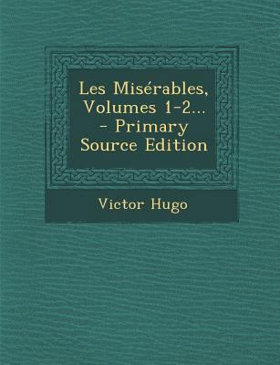 Les Mis?rables, Volumes 1-2... [French] 1293870862 Book Cover