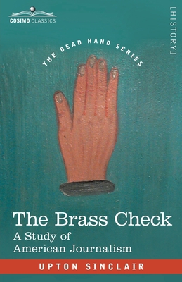 The Brass Check: A Study of American Journalism 1646798341 Book Cover