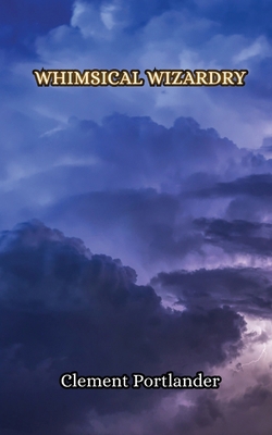 Whimsical Wizardry 9916851824 Book Cover