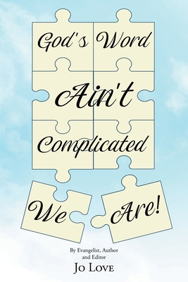 God's Word Ain't Complicated - We Are! 1644624842 Book Cover