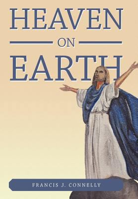 Heaven on Earth 1449728456 Book Cover