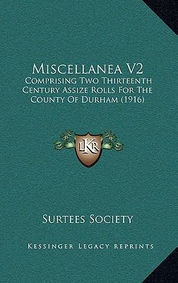 Miscellanea V2: Comprising Two Thirteenth Centu... 1164376586 Book Cover