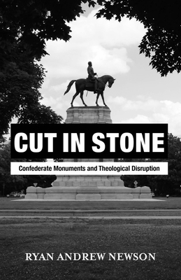 Cut in Stone: Confederate Monuments and Theolog... 1481312162 Book Cover