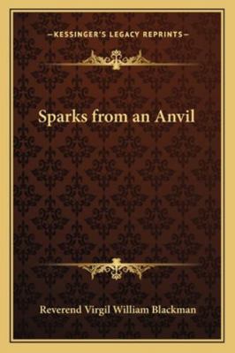 Sparks from an Anvil 1162727276 Book Cover