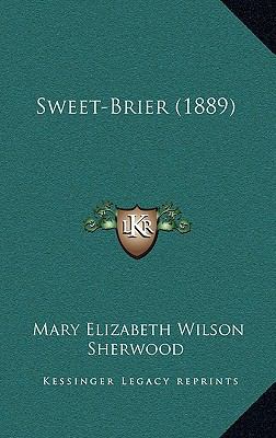 Sweet-Brier (1889) 1167098757 Book Cover