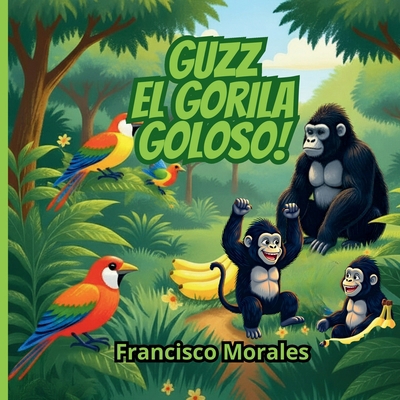 Guzz el gorila goloso [Spanish] 6072955118 Book Cover