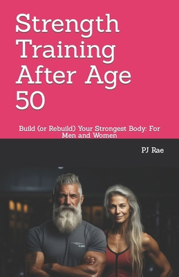 Strength Training After Age 50: Build (or Rebui... B0CHKY199S Book Cover