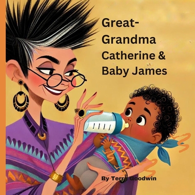 Great-Grandma Catherine & Baby James: Grandpare... B0DFMFJBZH Book Cover