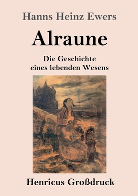 Alraune (Großdruck): Die Geschichte eines leben... [German] 3847836056 Book Cover